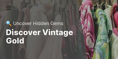Discover Vintage Gold - 🔍 Uncover Hidden Gems