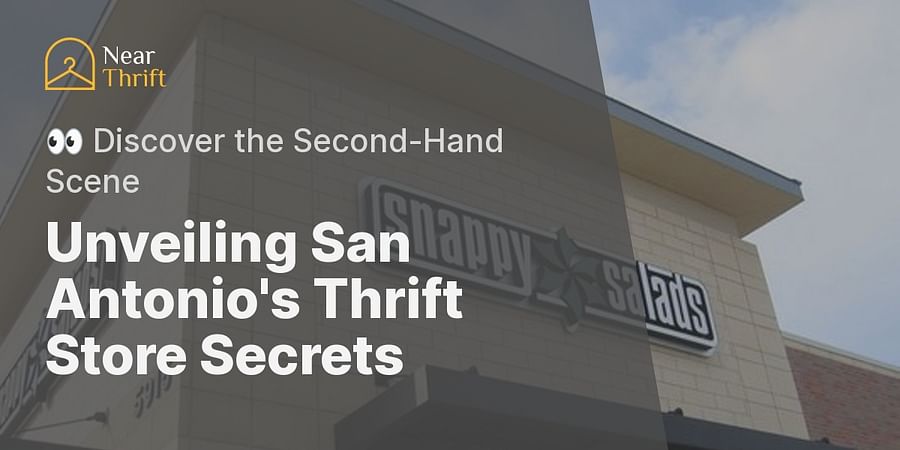 Unveiling San Antonio's Thrift Store Secrets - 👀 Discover the Second-Hand Scene