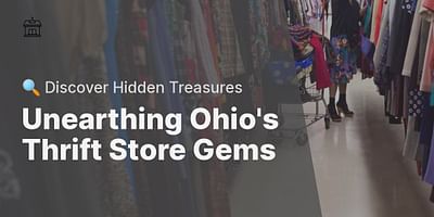 Unearthing Ohio's Thrift Store Gems - 🔍 Discover Hidden Treasures