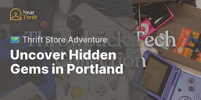 Uncover Hidden Gems in Portland - 🗺️ Thrift Store Adventure