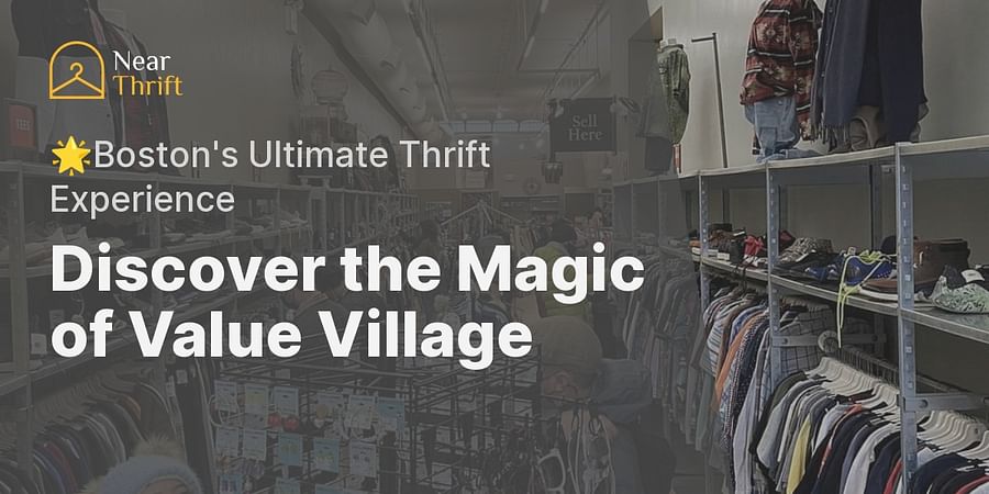 Discover the Magic of Value Village - 🌟Boston's Ultimate Thrift Experience