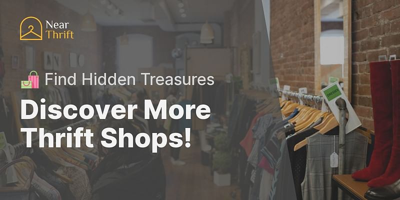 Discover More Thrift Shops! - 🛍️ Find Hidden Treasures