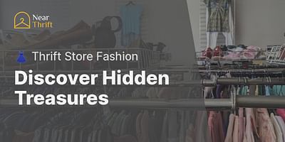 Discover Hidden Treasures - 👗 Thrift Store Fashion