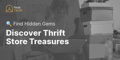 Discover Thrift Store Treasures - 🔍 Find Hidden Gems