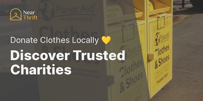 Discover Trusted Charities - Donate Clothes Locally 💛