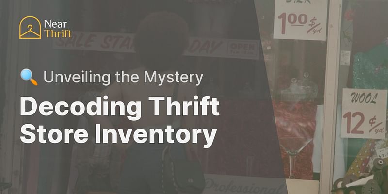 Decoding Thrift Store Inventory - 🔍 Unveiling the Mystery