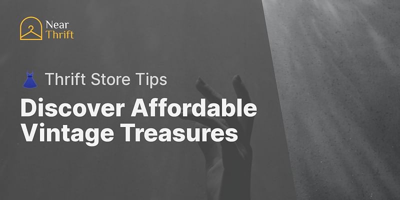 Discover Affordable Vintage Treasures - 👗 Thrift Store Tips