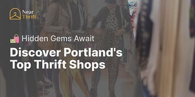 Discover Portland's Top Thrift Shops - 🛍️ Hidden Gems Await