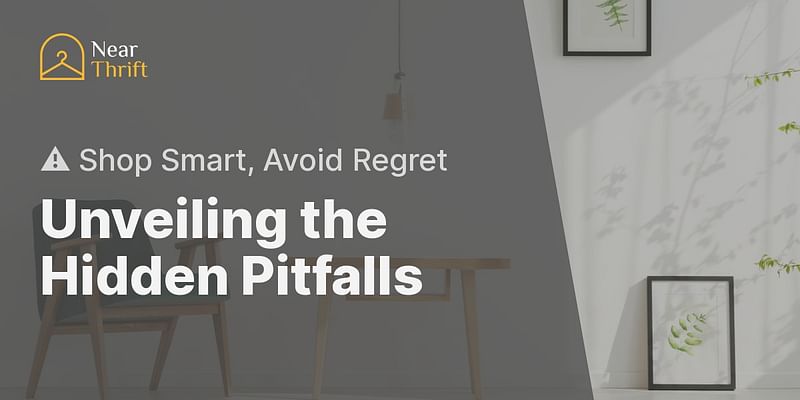 Unveiling the Hidden Pitfalls - ⚠️ Shop Smart, Avoid Regret