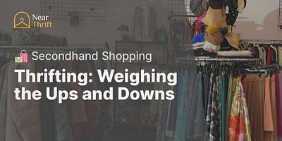 Thrifting: Weighing the Ups and Downs - 🛍️ Secondhand Shopping