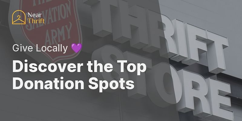 Discover the Top Donation Spots - Give Locally 💜