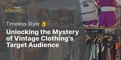 Unlocking the Mystery of Vintage Clothing's Target Audience - Timeless Style 👌