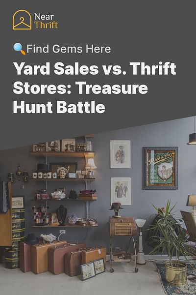 Yard Sales vs. Thrift Stores: Treasure Hunt Battle - 🔍Find Gems Here