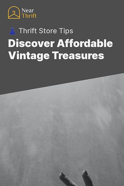 Discover Affordable Vintage Treasures - 👗 Thrift Store Tips