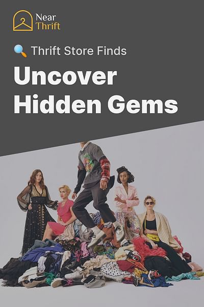 Uncover Hidden Gems - 🔍 Thrift Store Finds