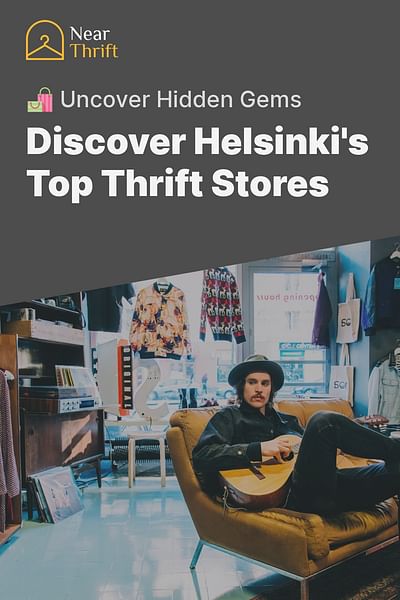 Discover Helsinki's Top Thrift Stores - 🛍️ Uncover Hidden Gems