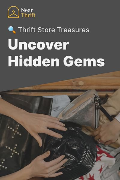 Uncover Hidden Gems - 🔍 Thrift Store Treasures
