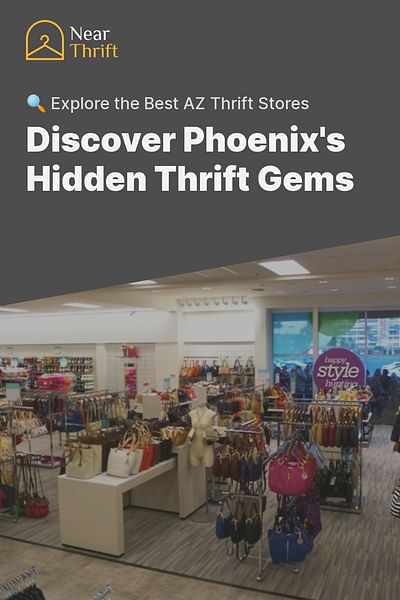 Discover Phoenix's Hidden Thrift Gems - 🔍 Explore the Best AZ Thrift Stores