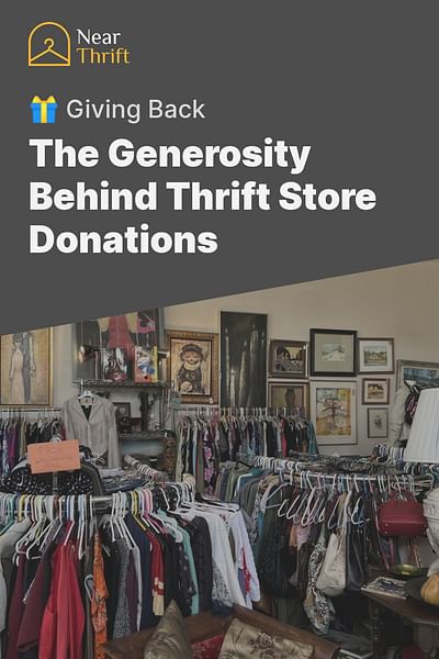 The Generosity Behind Thrift Store Donations - 🎁 Giving Back