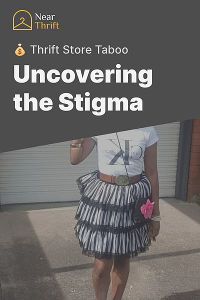 Uncovering the Stigma - 💰 Thrift Store Taboo